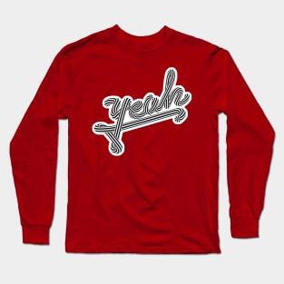 Oh yeah Long Sleeve T-Shirt